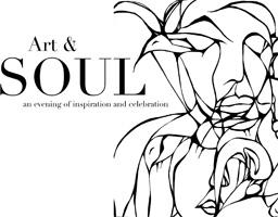 ART & SOUL : an evening of celebration and inspiration