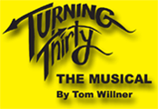 Turning Thirty, The Musical by Tom Willner - American...