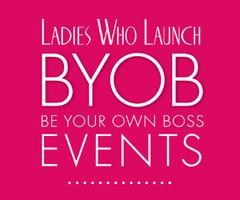 Ladies Who Launch: BYOB (Be Your Own Boss) Event - Toronto