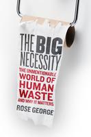The Big Necessity: The Unmentionable World of Human Waste...
