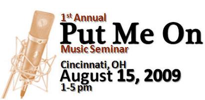 Put Me On Music Seminar - August 15th 2009 Cincinnati Ohio