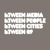 b.TWEEN Cities 09: Live Webcast, Watershed, Bristol
