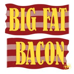 Big Fat Bacon Big Fat Bacon