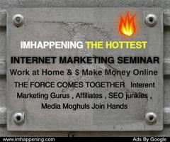 IMHAPPENING.com 2009 THE Hottest Internet Marketing Seminar