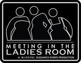 Meeting in the Ladies Room: Let's Talk about ???! FROM THE...