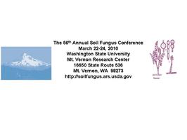 The 56th Annual Soil Fungus Conference  March 22-24, 2010,...