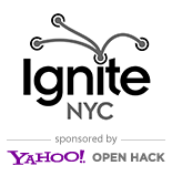 Ignite NYC Open Hack @ Yahoo! Open Hack Day