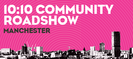 10:10 Community Roadshow - Manchester