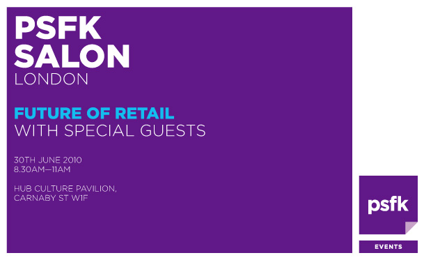 PSFK SALON LONDON - Future Of Retail