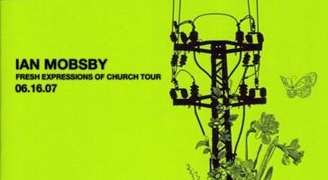 IAN MOBSBY: FRESH EXPRESSIONS OF CHURCH TOUR PRESENTED BY...