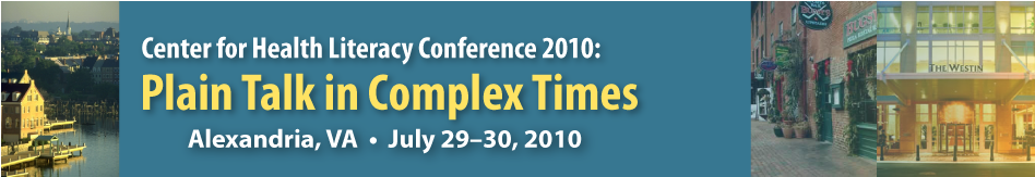 Center for Health Literacy Conference 2010: Plain Talk in Complex Times