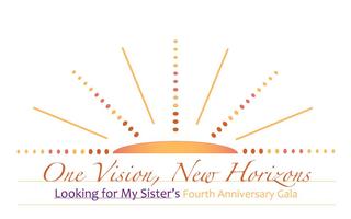 Looking for My Sister 4th Anniversary Gala: One Vision, New...