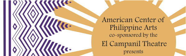 American Center of Philippine Arts co-sponsored by El Campanil Theatre Presents