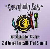 "Everybody Eats: Ingredients for Change" 2nd Annual...