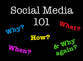 Presentation Plus Q&A: SOCIAL MEDIA 101 - What, Why, When,...