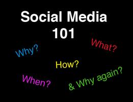 Presentation Plus Q&A: SOCIAL MEDIA 101 - What, Why, When,...