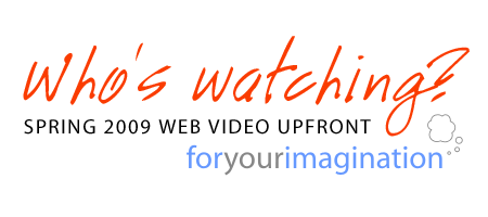 Spring 2009 Web Video Upfront