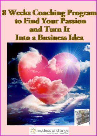 8 Weeks Coaching Program to Find Your Passion and Turn it Into a Lifestyle Business 8 weeksto find your passion
