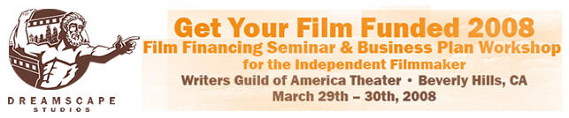 Get Your Film Funded 2008: Film Financing Seminar and...