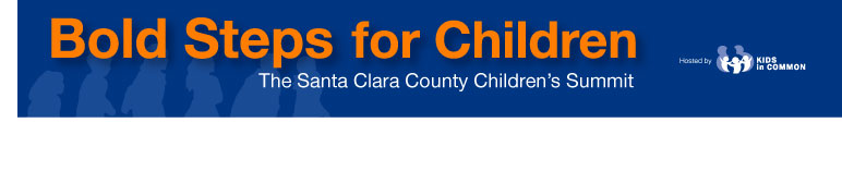 2008 Santa Clara County Children's Summit - Bold Steps for...