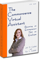 The Commonsense Virtual Assistant - Becoming an Entrepreneur, Not an Employee