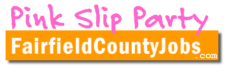 FairfieldCountyJobs.com Pink Slip Party 4/21