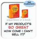 If My Product's So Great, How Come I Can't Sell It?