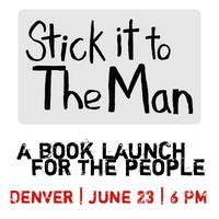 STICK IT TO THE MAN: A book launch for the people