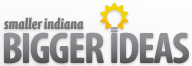 Smaller Indiana, Bigger Ideas Conference