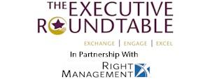 The Executive Roundtable Inc. & Right Management Present:...