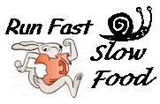 Run Fast, Slow Food